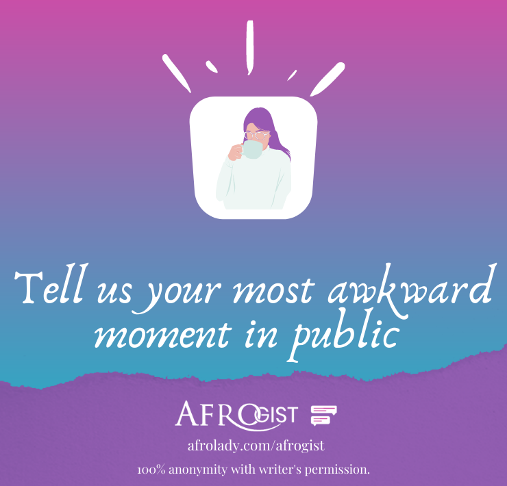 People talk, Awkward moments, confessions with afrogist, afrolady, afrogist, most awkward moments,