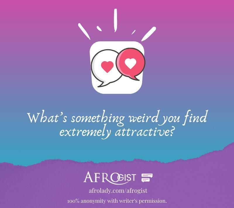 People share, attractive traits, weird attractions, interactive, discuss, Afrogist,