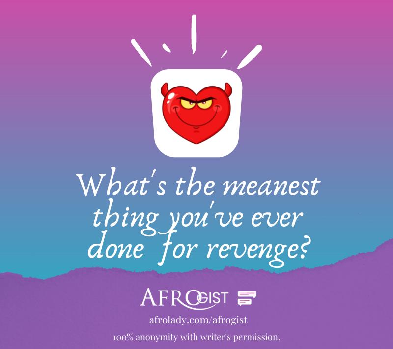 meanest things people have done, meanest things people did for revenge, revenge stories, real life revenge stories,