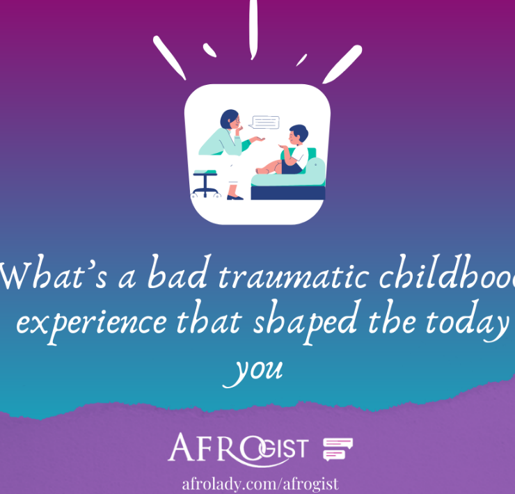 childhood, experiences, trauma, traumatic experiences, childhood traumas, childhood traumatic experiences, afrogist,