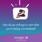 What To do To Feel Better When Feeling Overwhelmed, Afrogist
